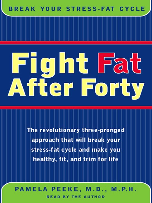 Title details for Fight Fat After Forty by Pamela Peeke, M.D., M.P.H. - Wait list